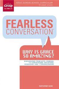 Fearless Conversation Participant Guide: Why Is Grace So Amazing