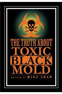 Truth about Toxic Black Mold