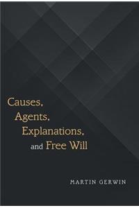 Causes, Agents, Explanations, and Free Will