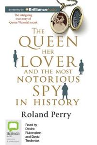 Queen, Her Lover and the Most Notorious Spy in History