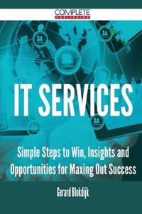 It Services - Simple Steps to Win, Insights and Opportunities for Maxing Out Success
