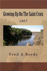 Growing Up On The Saint Croix