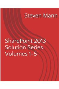 SharePoint 2013 Solution Series Volumes 1-5