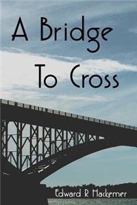 A Bridge To Cross