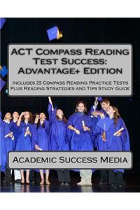 ACT Compass Reading Test Success Advantage+ Edition - Includes 25 Compass Reading Practice Tests