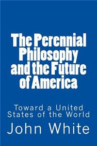 Perennial Philosophy and the Future of America