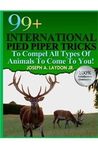 99+ International Pied Piper Tricks To Compel All Types Of Animals To Come To You!