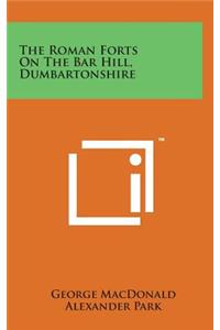 The Roman Forts on the Bar Hill, Dumbartonshire
