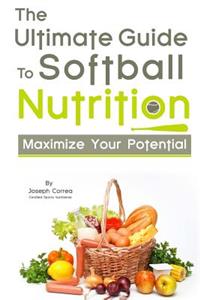 Ultimate Guide to Softball Nutrition