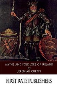 Myths and Folk-lore of Ireland