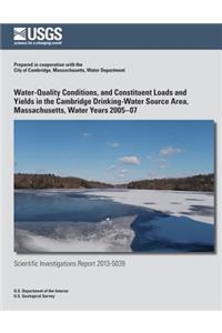 Water-Quality Conditions, and Constituent Loads and Yields in the Cambridge Drinking-Water Source Area, Massachusetts, Water Years 2005?07