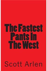 Fastest Pants In The West