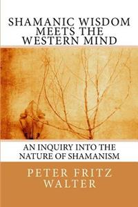 Shamanic Wisdom Meets the Western Mind