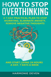 How to Stop Overthinking