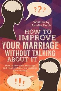 How to Improve Your Marriage without Talking About It