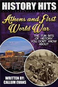 The Fun Bits of History You Don't Know about Athens and First World War: Illustrated Fun Learning for Kids