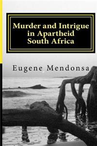 Murder and Intrigue in Apartheid South Africa