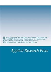 Human Colon Cancer Profiles Show Differential Microrna Expression Depending on Mismatch Repair Status and Are Characteristic of Undifferentiated Proliferative States
