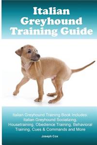 Italian Greyhound Training Guide. Italian Greyhound Training Book Includes