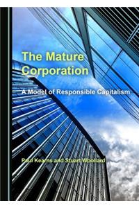 The Mature Corporation: A Model of Responsible Capitalism