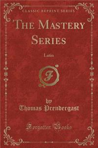 The Mastery Series: Latin (Classic Reprint)