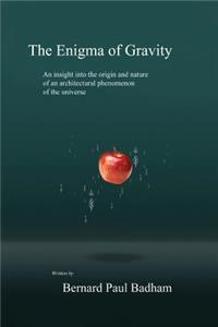 The Enigma of Gravity