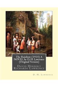 The Rainbow (1915) A NOVEL by D. H. Lawrence (Original Version)