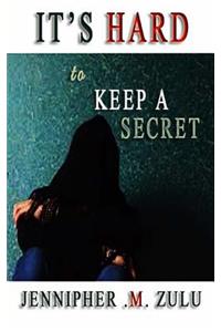 It's Hard To Keep A Secret
