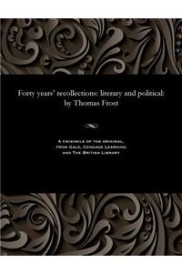 Forty Years' Recollections