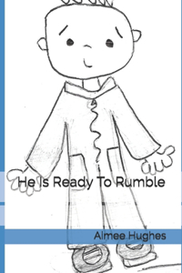 He Is Ready To Rumble