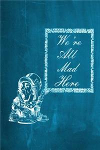 Alice in Wonderland Chalkboard Journal - We're All Mad Here (Aqua)