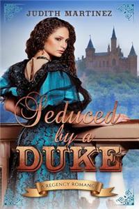 Seduced by a Duke: A Regency Romance