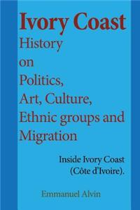 Ivory Coast History on Politics, Art, Culture, Ethnic groups and Migration