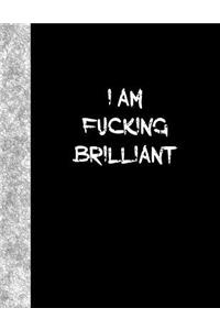 I'm Fucking Brilliant