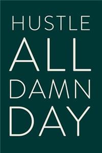 Hustle All Damn Day
