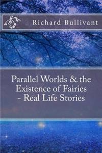 Parallel Worlds & the Existence of Fairies - Real Life Stories