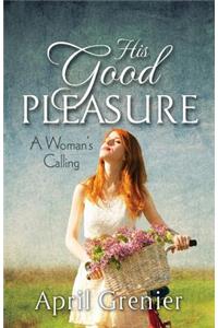 His Good Pleasure: A Woman's Calling