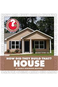 How Did They Build That? House
