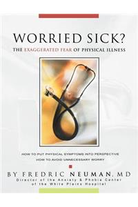 Worried Sick? the Exaggerated Fear of Physical Illness