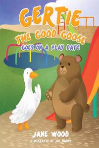 Gertie the Good Goose Goes on a Play Date