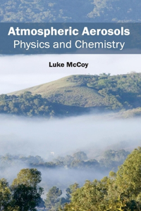 Atmospheric Aerosols: Physics and Chemistry