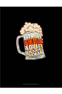 Let's Get Drunk & Draft Kickers Beware