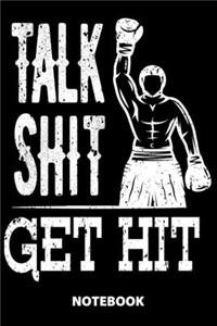 Talk Shit Get Hit Notebook