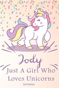 Jody Just A Girl Who Loves Unicorns, pink Notebook / Journal 6x9 Ruled Lined 120 Pages School Degree Student Graduation university