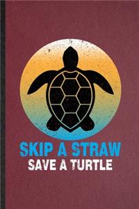 Skip a Straw Save a Turtle
