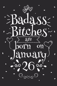 Badass Bitches Are Born On January 26