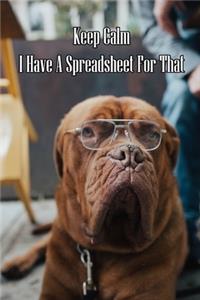 Keep Calm I Have A Spreadsheet For That