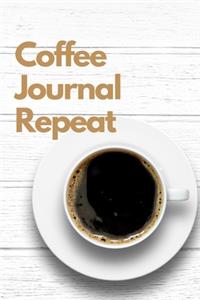 Coffee Journal Repeat: Blank Lined Journal Gift for Coffee Lovers