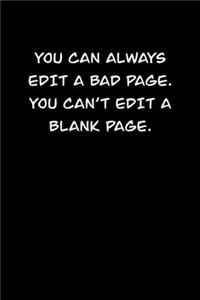 You Can Always Edit a Bad Page. You Can�t Edit a Blank Page.