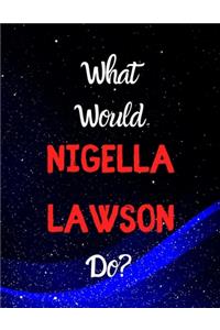 What would Nigella Lawson do?